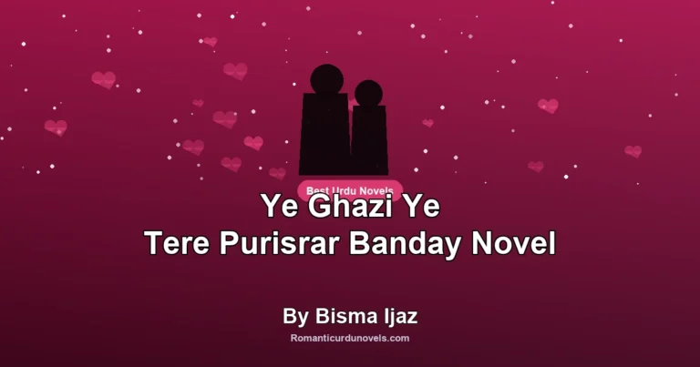 Ye Ghazi Ye Tere Purisrar Banday Novel By Bisma Ijaz