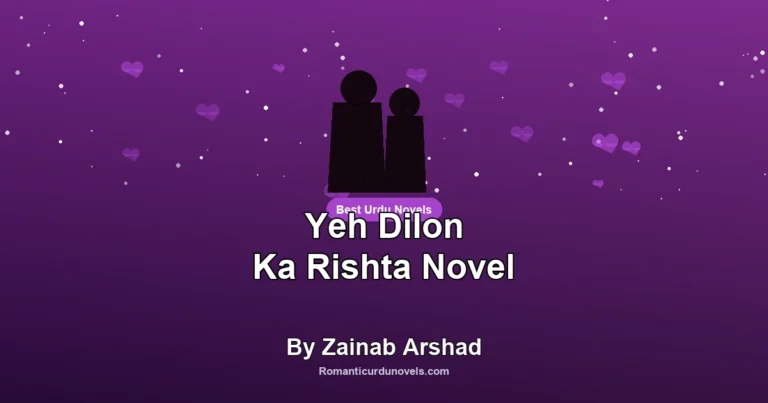Yeh Dilon Ka Rishta Novel By Zainab Arshad