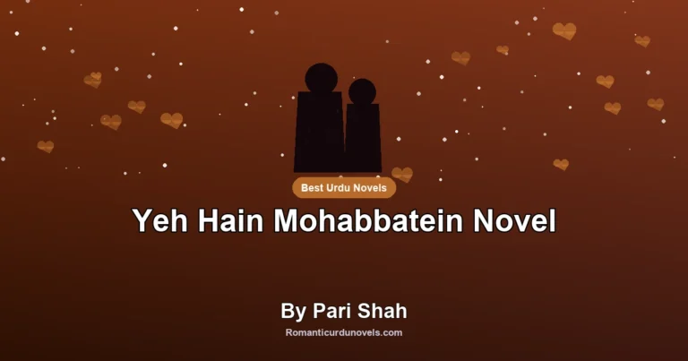 Yeh Hain Mohabbatein Novel By Pari Shah