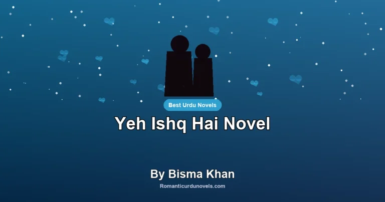 Yeh Ishq Hai Novel By Bisma Khan