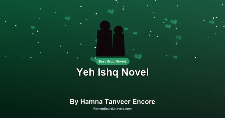 Yeh Ishq Novel By Hamna Tanveer Encore