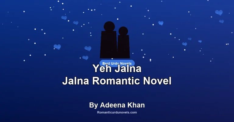 Yeh Jalna Jalna Romantic Novel By Adeena Khan