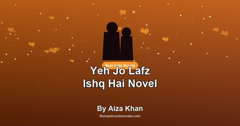 Yeh Jo Lafz Ishq Hai Novel By Aiza Khan