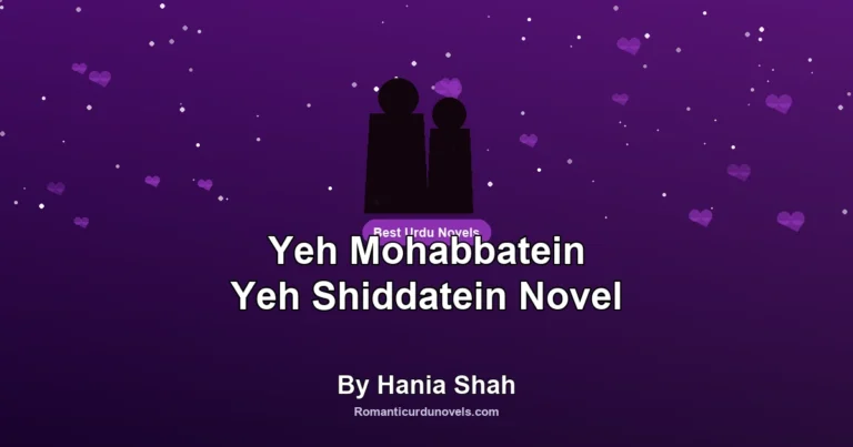 Yeh Mohabbatein Yeh Shiddatein Novel By Hania Shah