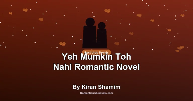 Yeh Mumkin Toh Nahi Romantic Novel By Kiran Shamim