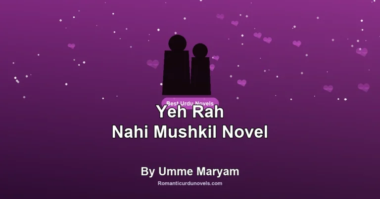 Yeh Rah Nahi Mushkil Novel By Umme Maryam