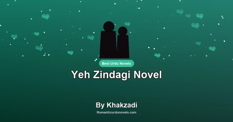 Yeh Zindagi Novel By Khakzadi