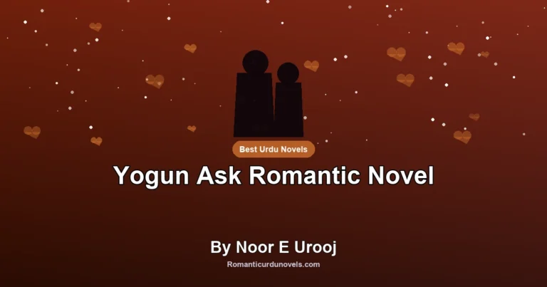 Yogun Ask Romantic Novel By Noor E Urooj