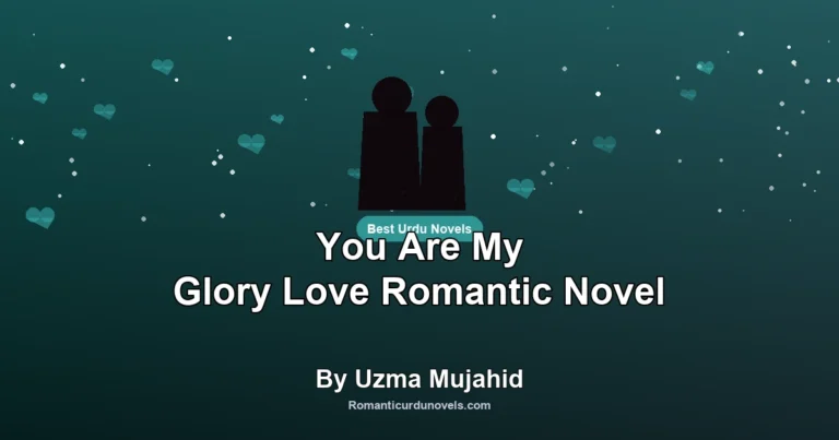 You Are My Glory Love Romantic Novel By Uzma Mujahid
