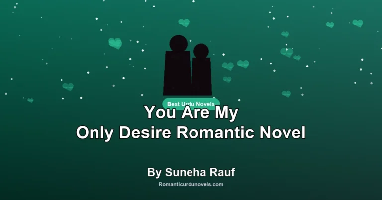 You Are My Only Desire Romantic Novel By Suneha Rauf