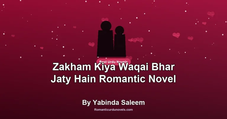 Zakham Kiya Waqai Bhar Jaty Hain Romantic Novel By Yabinda Saleem