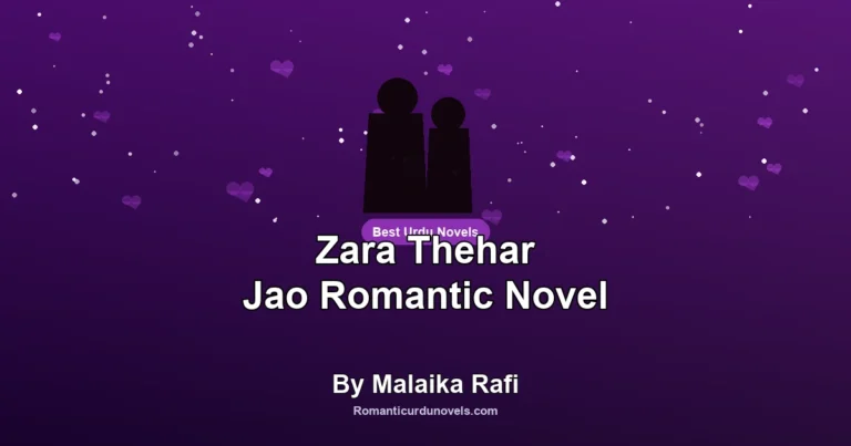 Zara Thehar Jao Romantic Novel By Malaika Rafi