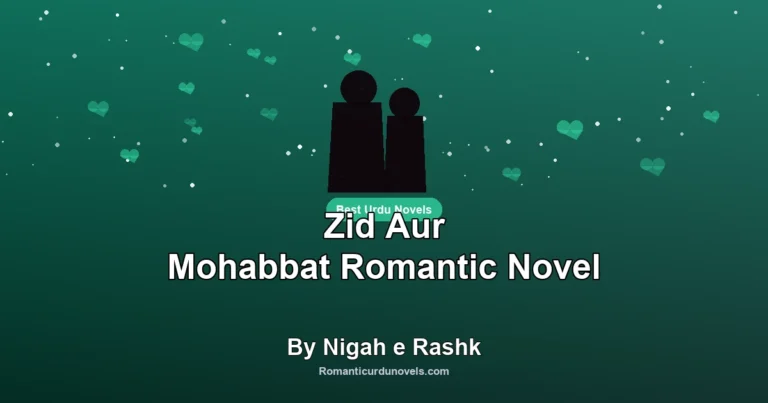 Zid Aur Mohabbat Romantic Novel By Nigah e Rashk