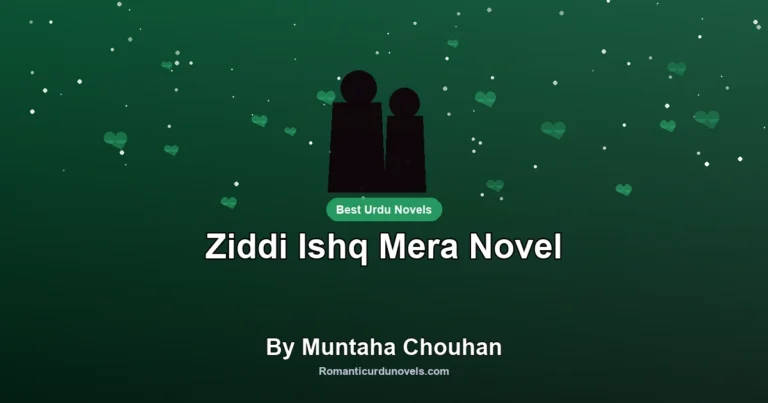 Ziddi Ishq Mera Novel By Muntaha Chouhan