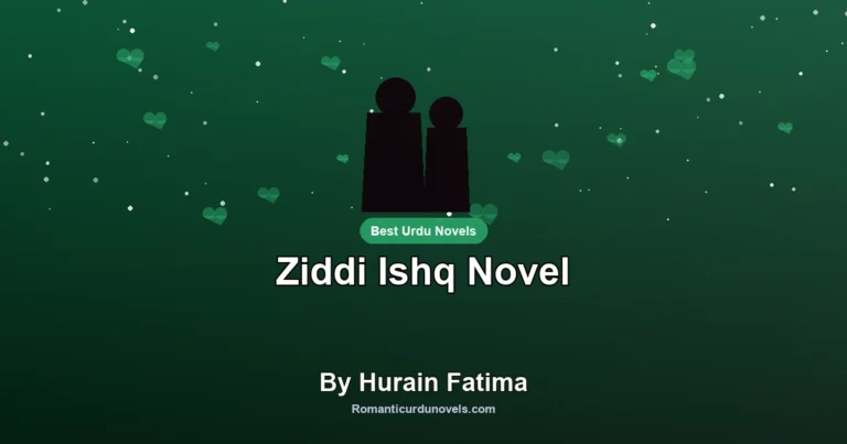 Ziddi Ishq Novel By Hurain Fatima