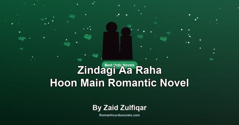 Zindagi Aa Raha Hoon Main Romantic Novel By Zaid Zulfiqar
