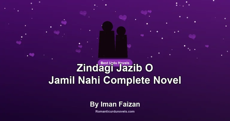 Zindagi Jazib O Jamil Nahi Complete Novel By Iman Faizan