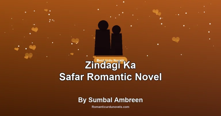 Zindagi Ka Safar Romantic Novel By Sumbal Ambreen