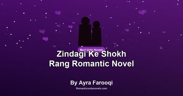 Zindagi Ke Shokh Rang Romantic Novel By Ayra Farooqi