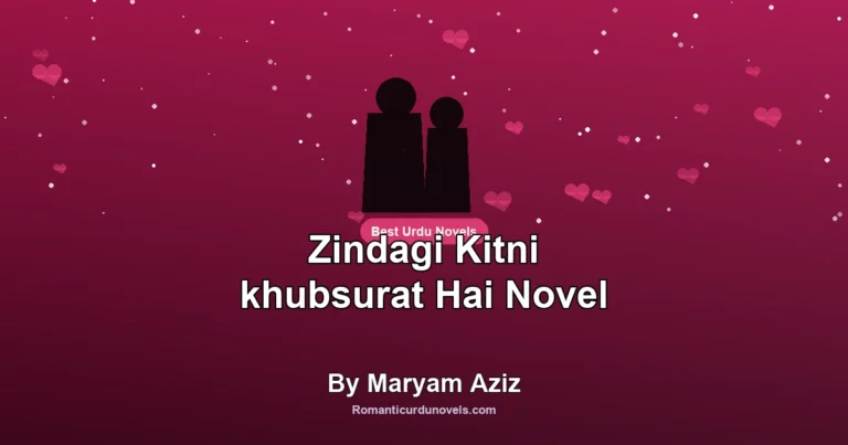 Zindagi Kitni khubsurat Hai Novel By Maryam Aziz