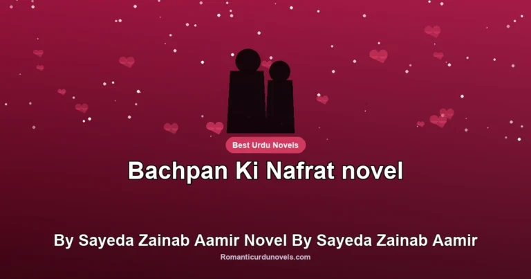 Bachpan Ki Nafrat novel By Sayeda Zainab Aamir Novel By Sayeda Zainab Aamir