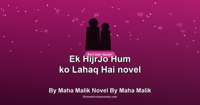 Ek HijrJo Hum ko Lahaq Hai novel By Maha Malik Novel By Maha Malik