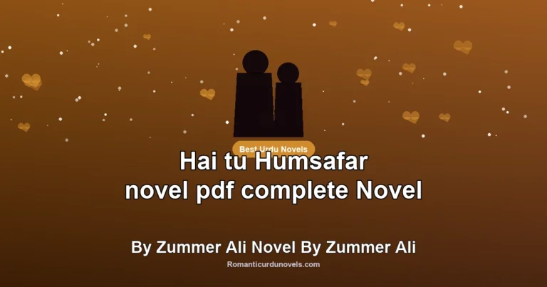 Hai tu Humsafar novel pdf complete Novel By Zummer Ali Novel By Zummer Ali