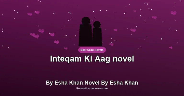 Inteqam Ki Aag novel By Esha Khan Novel By Esha Khan