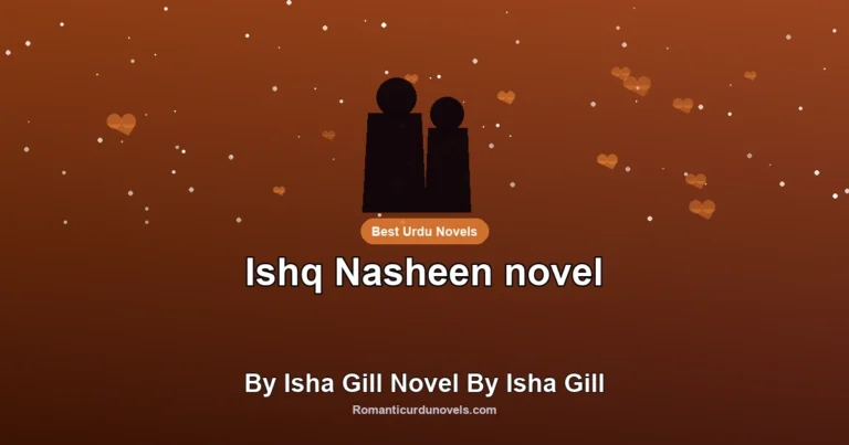 Ishq Nasheen novel By Isha Gill Novel By Isha Gill
