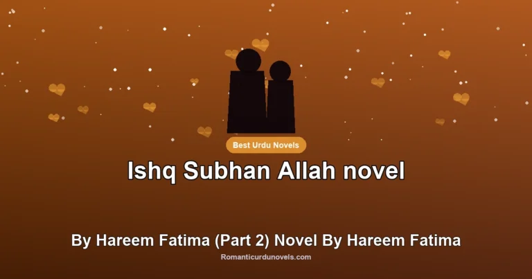 Ishq Subhan Allah novel By Hareem Fatima (Part 2) Novel By Hareem Fatima