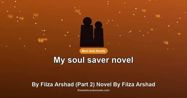 My soul saver novel By Filza Arshad (Part 2) Novel By Filza Arshad