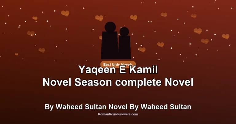 Yaqeen E Kamil Novel Season complete Novel By Waheed Sultan Novel By Waheed Sultan
